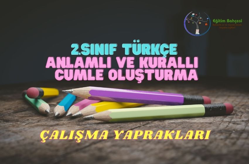 2.Sınıf Türkçe Anlamlı ve Kurallı Cümle Oluşturma Çalışma Yaprakları