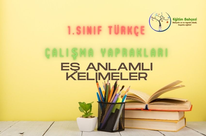  1.Sınıf Türkçe Eş Anlamlı Kelimeler Çalışma Yaprakları