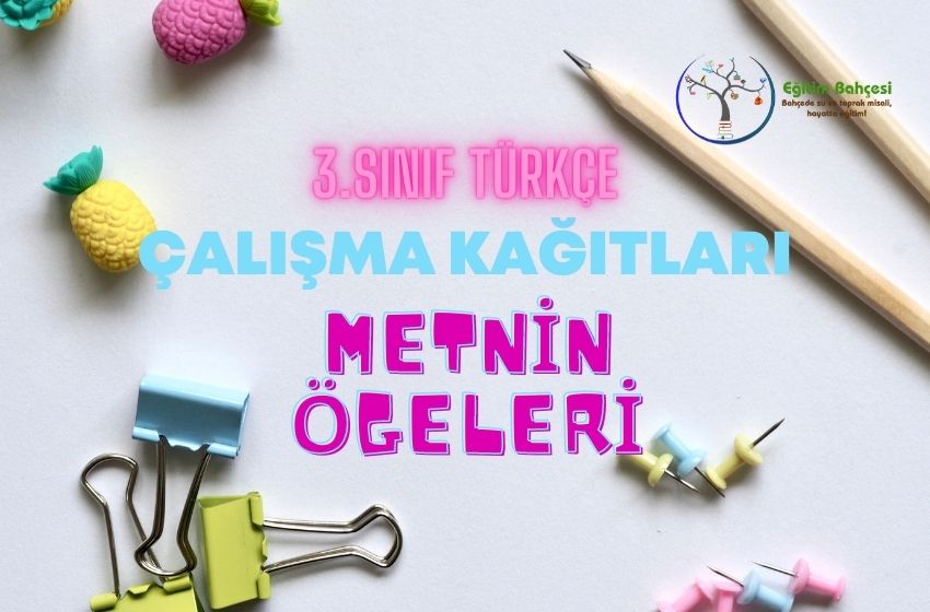  3.Sınıf Türkçe Metnin Ögeleri Çalışma Kağıtları